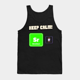 Keep calm and strontium on! Tank Top